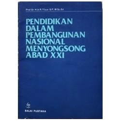 Pendidikan dalam Pembangunan Nasional Menyongsong Abad XXI