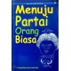 Menuju Partai Orang Biasa