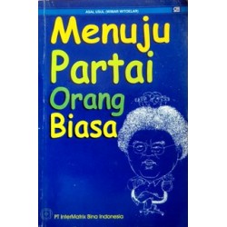 Menuju Partai Orang Biasa