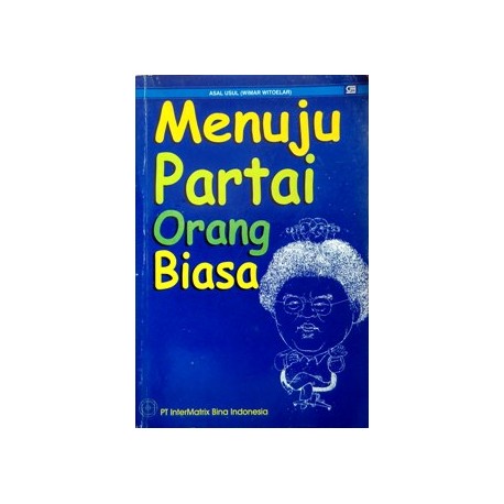 Menuju Partai Orang Biasa